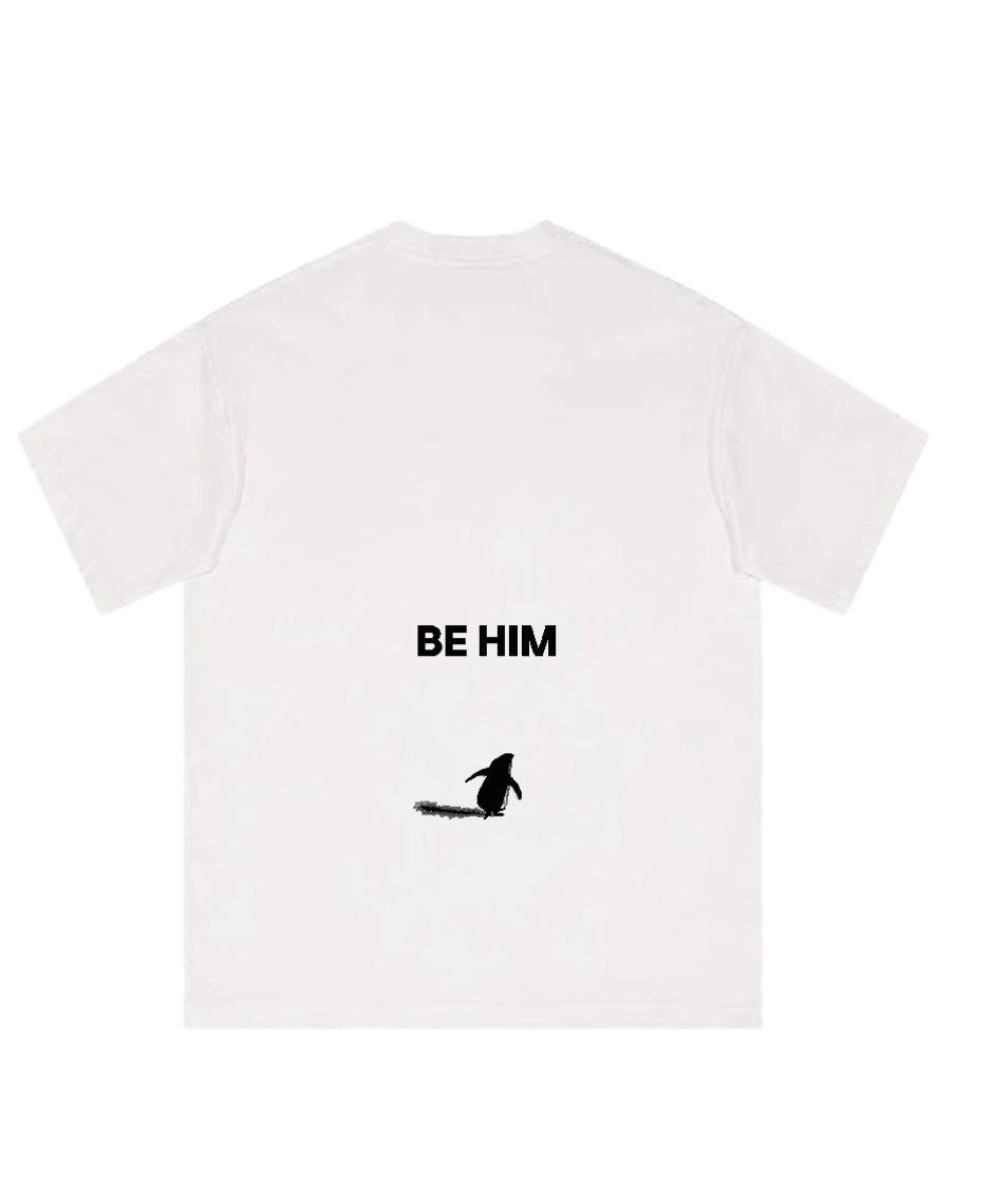 'BE HIM' White