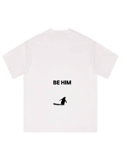 'BE HIM' White